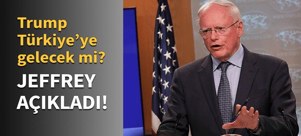 Özel temsilci Jeffrey açıkladı!