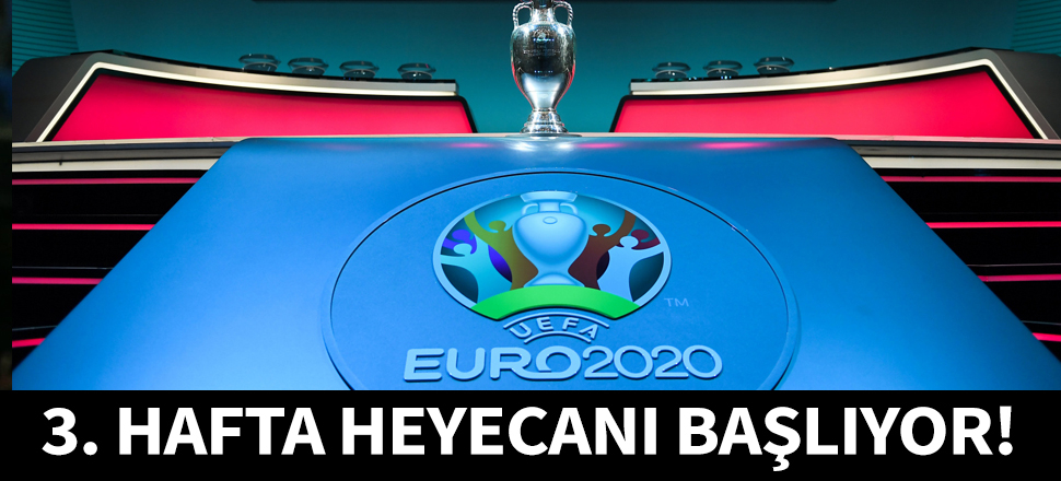 EURO 2020 elemelerinde 3. hafta heyecanı!