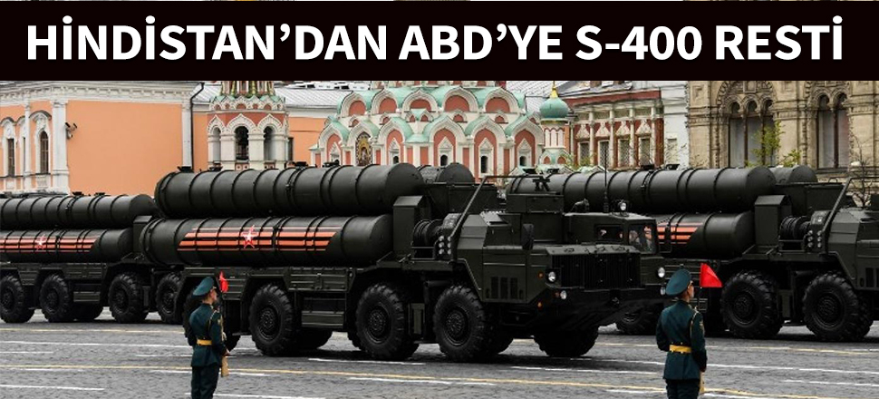 Hindistan'dan ABD'ye S-400 resti...