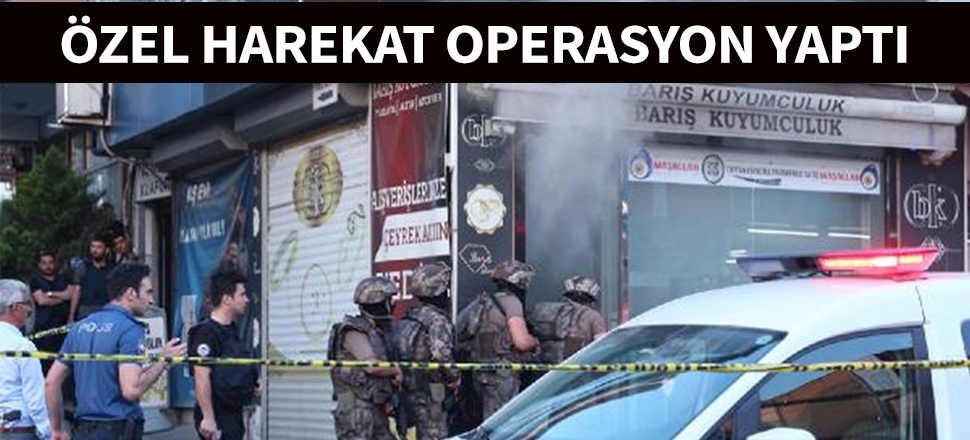 Özel harekat polisleri operasyon yaptı...