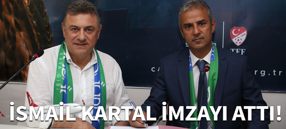 İsmail Kartal imzayı attı!