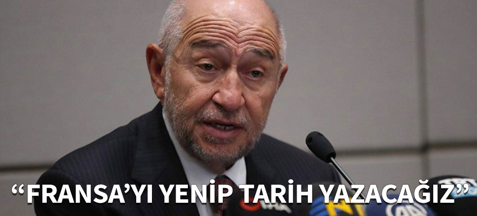 "Fransa'yı yenerek yeni bir tarih yazacağız"