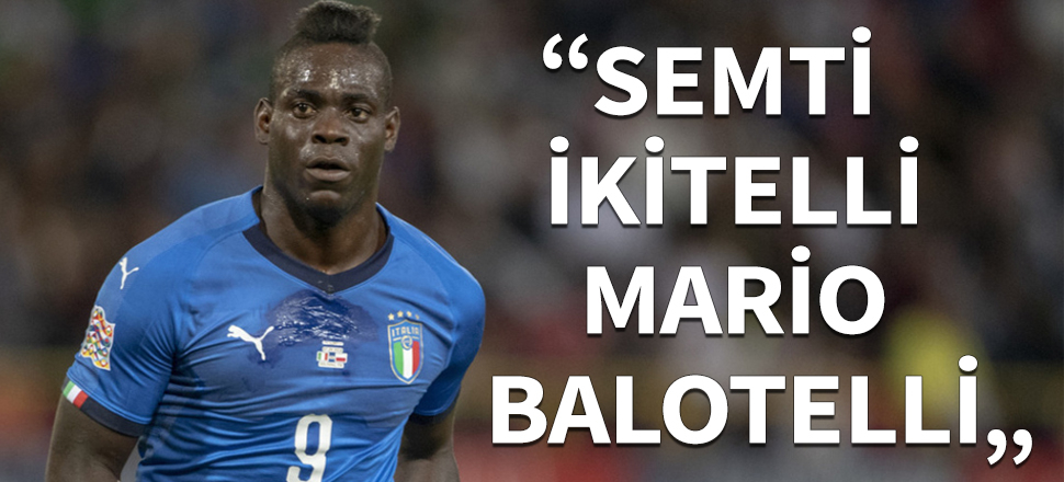 “Semti İkitelli Mario Balotelli”