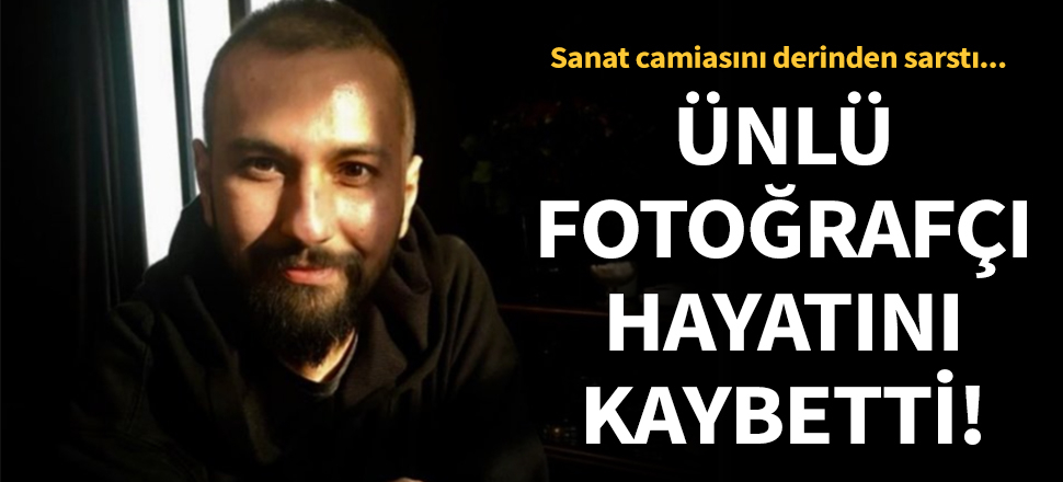 Ünlü fotoğraf sanatçısı hayatını kaybetti!