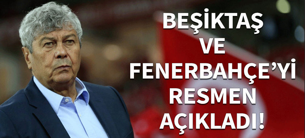 Mircea Lucescu Beşiktaş ve Fenerbahçe'yi açıkladı!