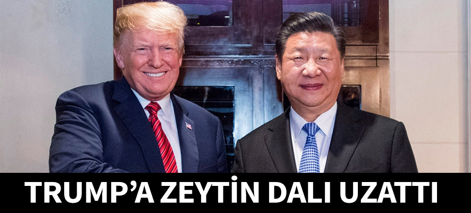 Çin lideri Şi'den Trump'a zeytin dalı...