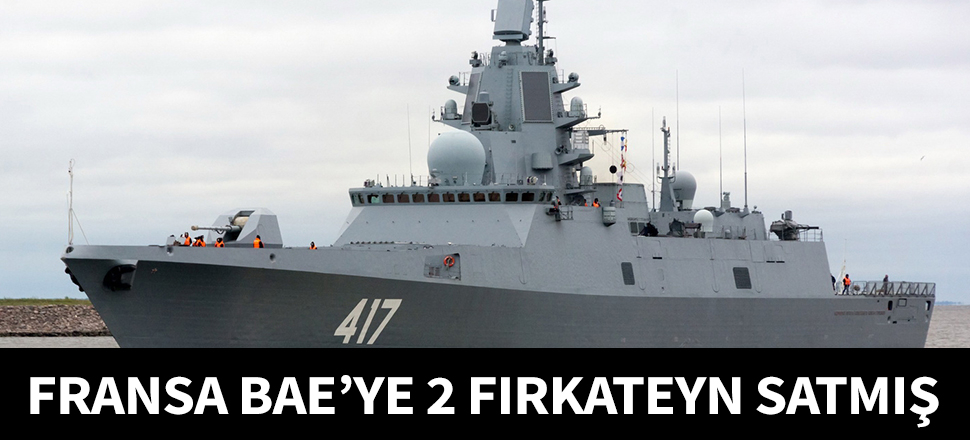 Fransa BAE'ye 2 fırkateyn sattı...