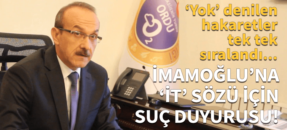 Ordu Valiliği'nden 'İt' sözü için suç duyurusu!