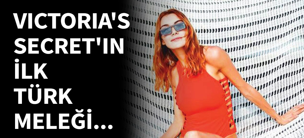 İşte Victoria’s Secret’ın Türk meleği!