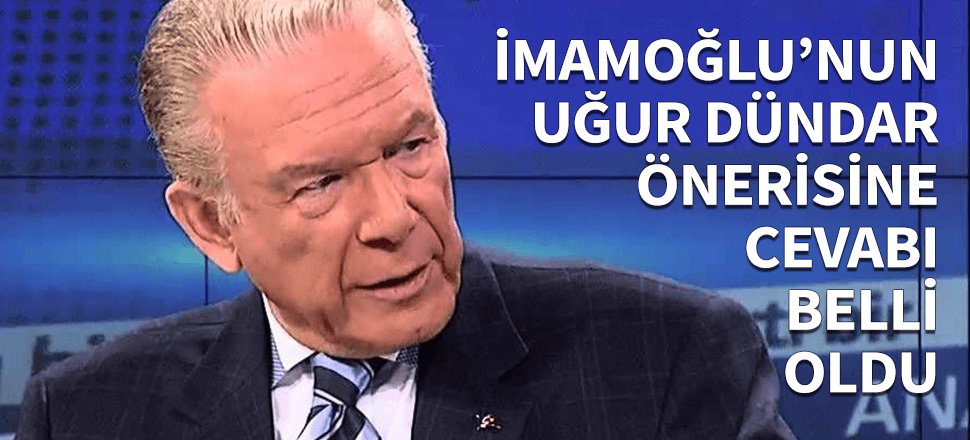 İmamoğlu'nun Uğur Dündar önerisine yanıtı belli oldu!