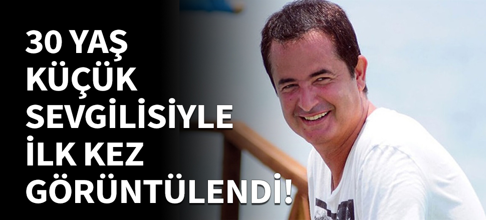 Acun Ilıcalı genç sevgilisiyle görüntülendi!