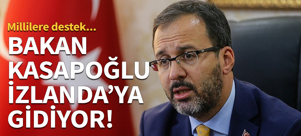 Bakan Kasapoğlu İzlanda'ya gidiyor!