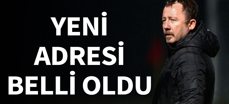 Sergen Yalçın'ın yeni adresi belli oldu!