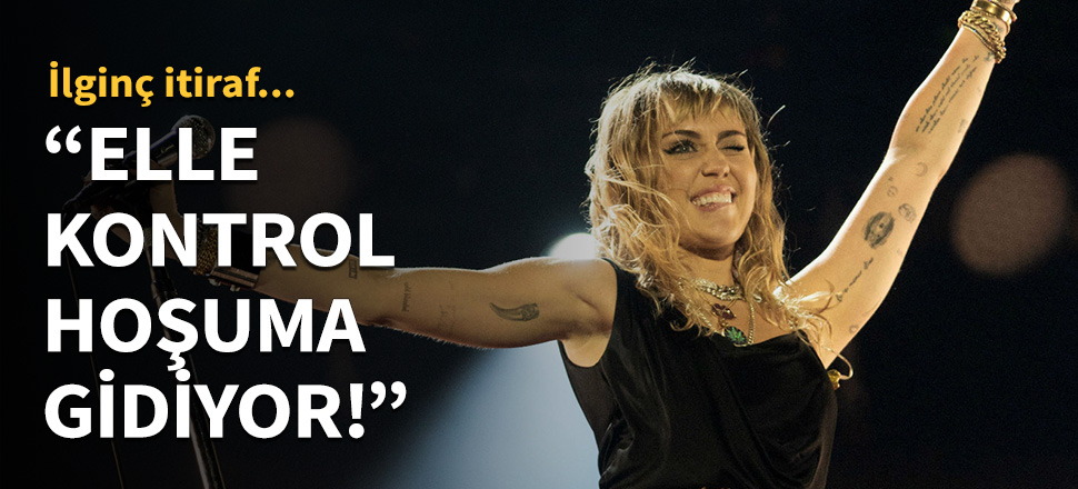 "Elle kontrol etmeleri hoşuma gidiyor!”