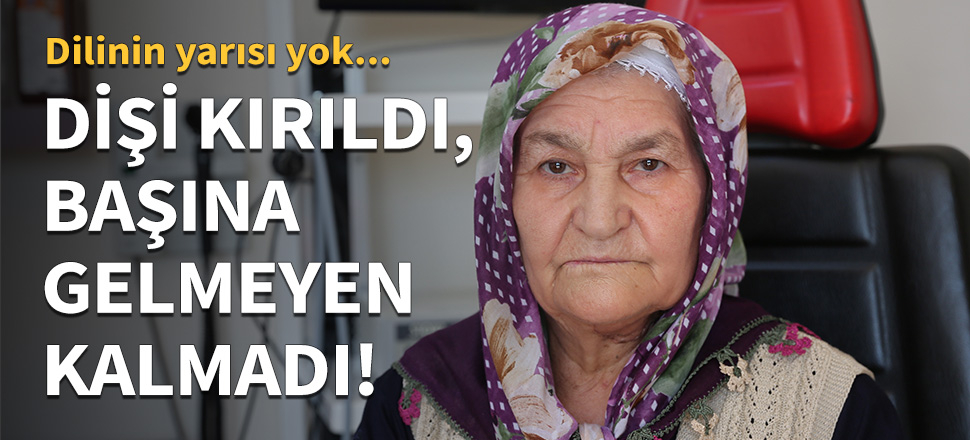 Kırılan dişi hayatını kararttı!