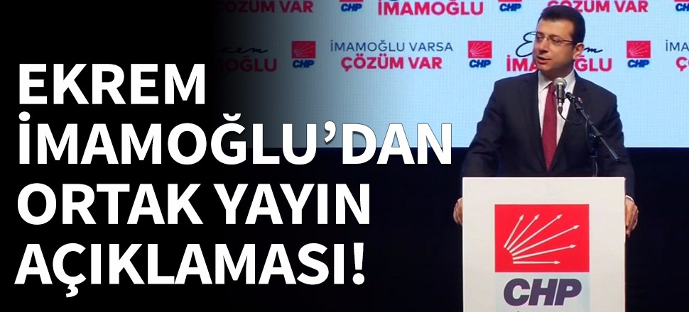 Ekrem İmamoğlu'dan ortak yayın açıklaması!
