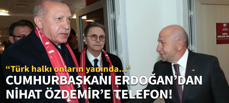 Cumhurbaşkanı Erdoğan, TFF Başkanı Nihat Özdemir ile görüştü!