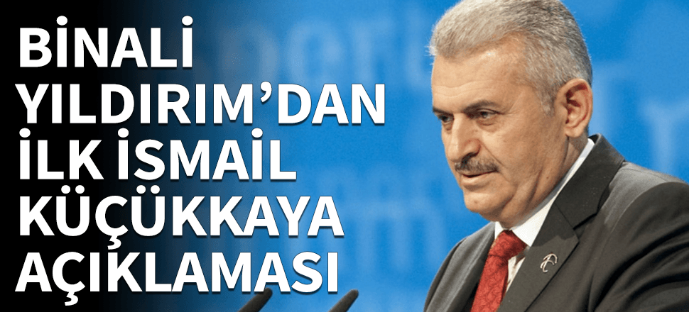 Yıldırım'dan Küçükkaya ile ilgili ilk açıklama!