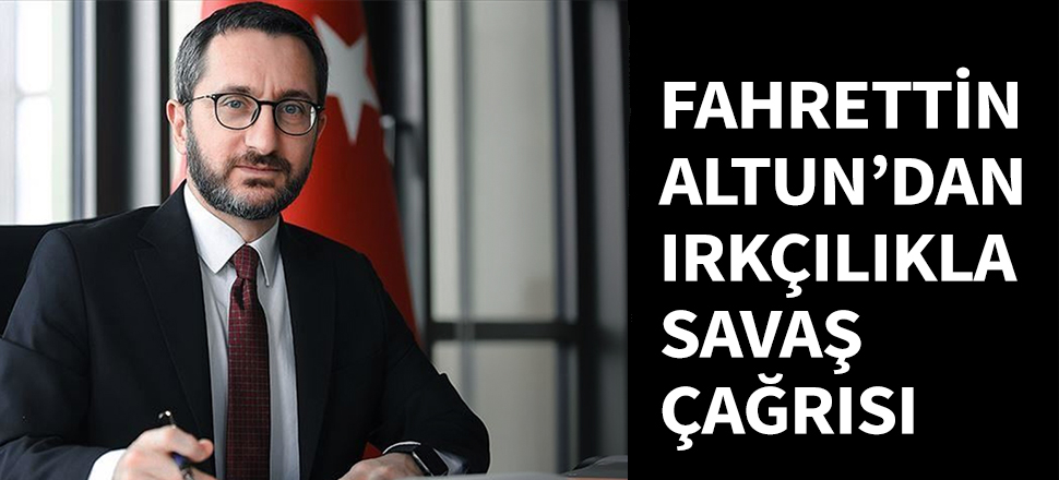 Fahrettin Altun'dan ırkçılıkla savaş çağrısı...