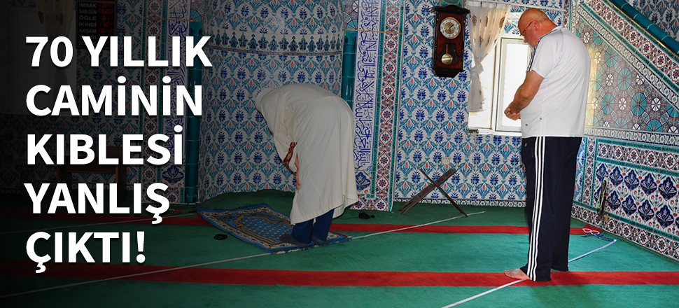 70 yıllık caminin kıblesi yanlış çıktı...