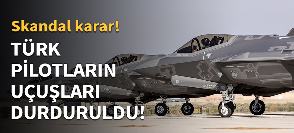 Türk pilotların F-35 uçuşları durduruldu...