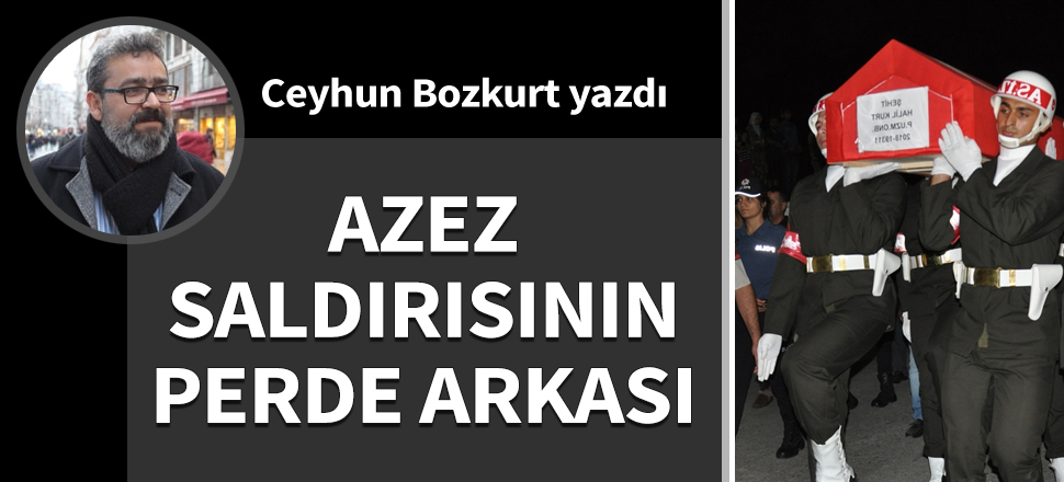Azez saldırısının perde arkası