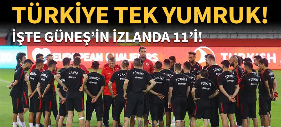 Şenol Güneş, İzlanda maçı 11'ini belirledi!