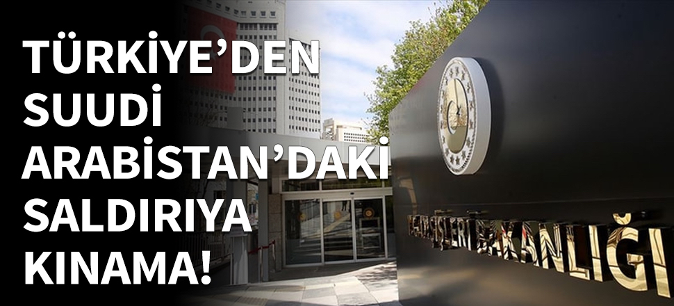 Türkiye'den Suudi Arabistan'daki saldırıya kınama