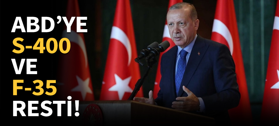 Erdoğan'dan ABD'ye S-400 ve F-35 resti...
