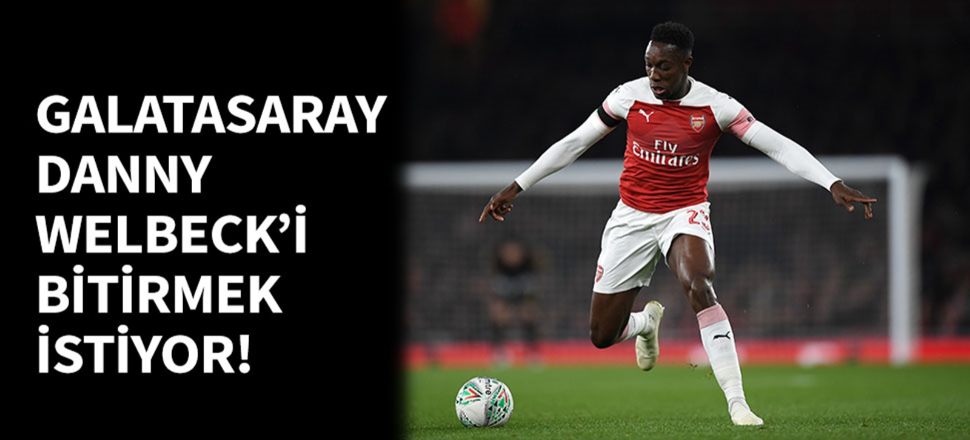 Galatasaray Danny Welbeck'i bitirmek istiyor!