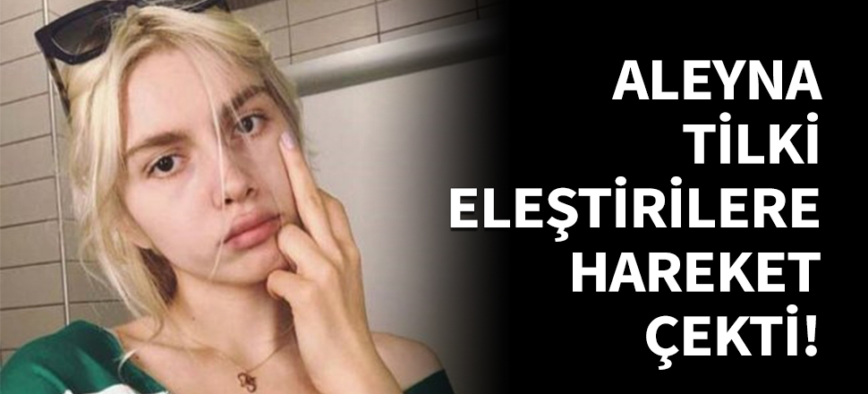 Aleyna Tilki eleştirilere el hareketiyle cevap verdi!