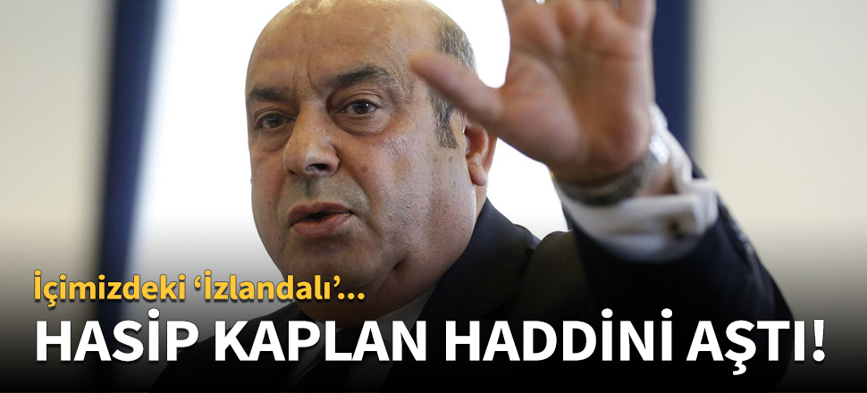 Hasip Kaplan'dan Milli Takım'a skandal sözler!