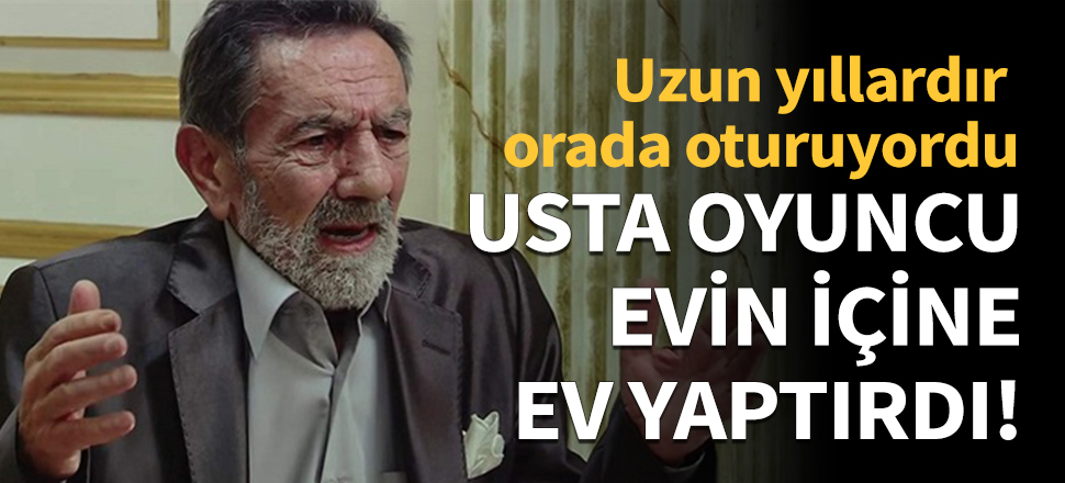 Aydemir Akbaş evinin içine ev yaptırdı!