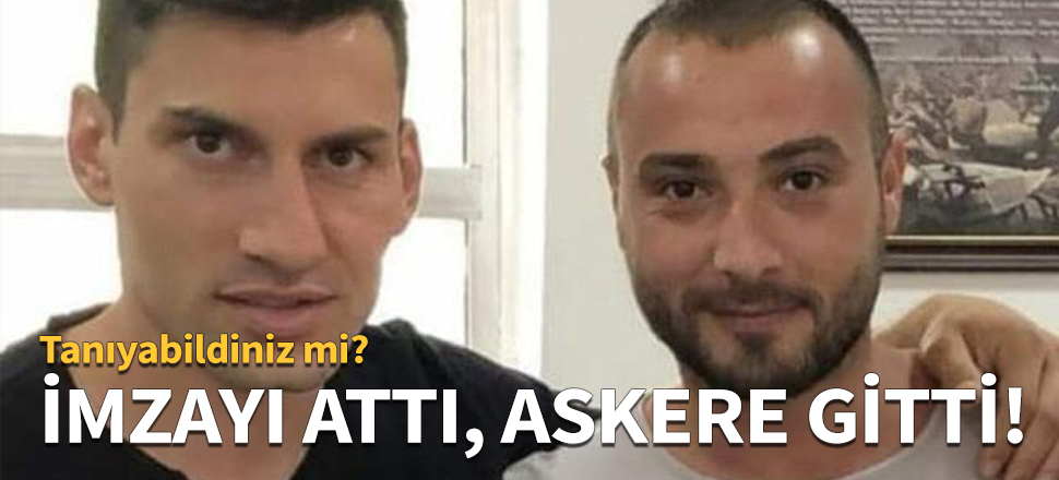 Şener Özbayraklı imzayı attı, askere gitti!