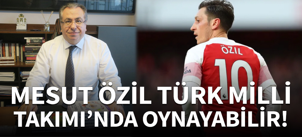 Mesut Özil, Türk Milli Takımı'nda oynayabilir!