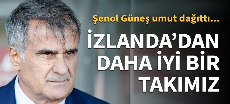 İzlanda'dan daha iyi bir takımız...