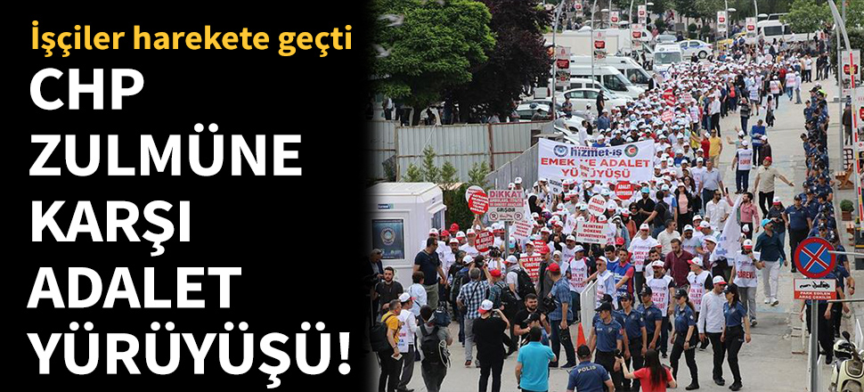 CHP'li belediyeye karşı 'adalet' yürüyüşü!