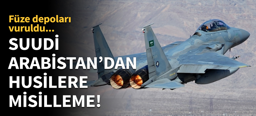 Suudi Arabistan'dan Husilere misilleme...