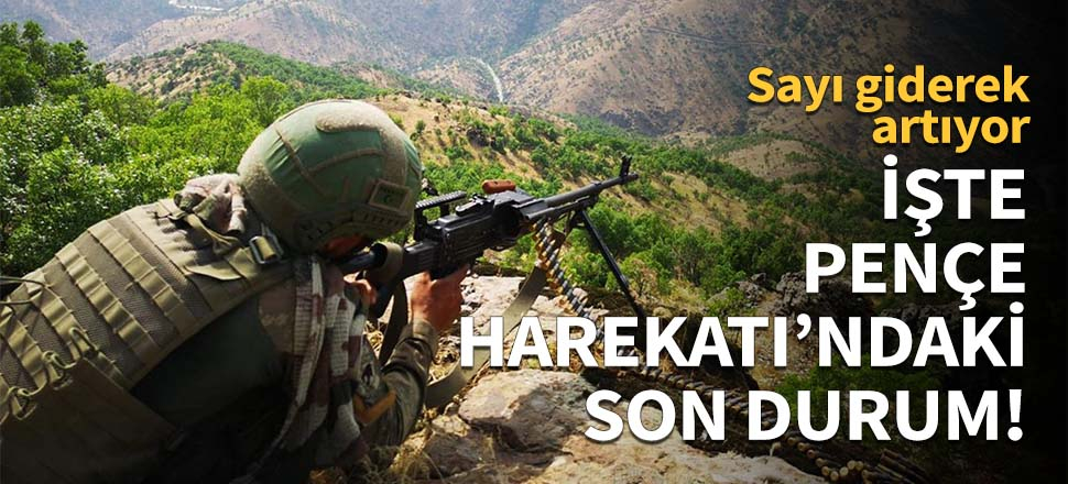 İşte Pençe Harekatı'ndaki son durum!