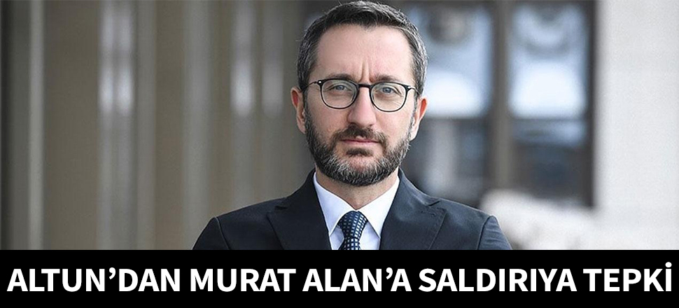 Fahrettin Altun'dan Murat Alan'a saldırıya tepki!
