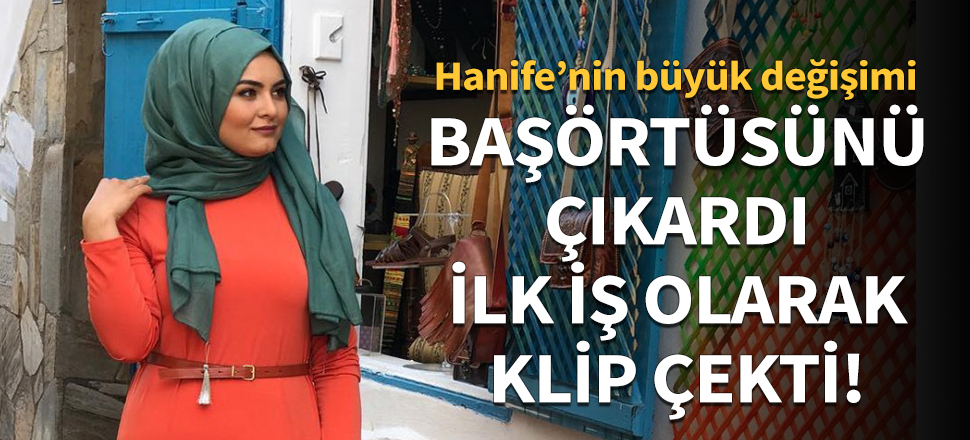 Başörtüsünü çıkaran gelin adayı Hanife klip çekti!