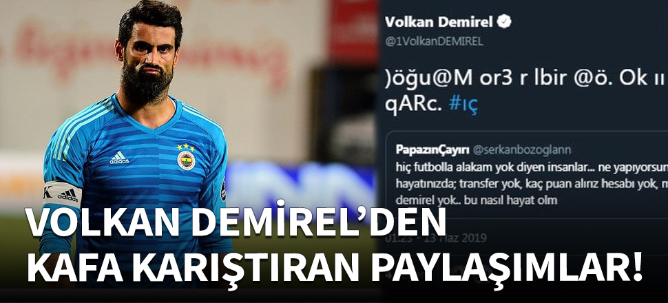 Volkan Demirel'den kafa karıştıran paylaşımlar!