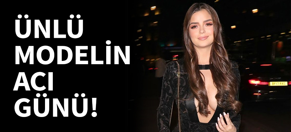 Ünlü modelin acı günü!