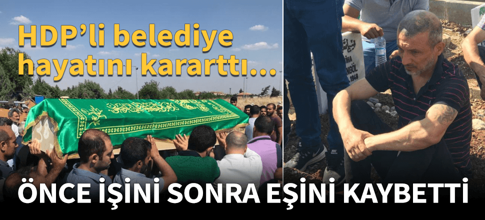 HDP'li belediyenin attığı işçinin eşi intihar etti