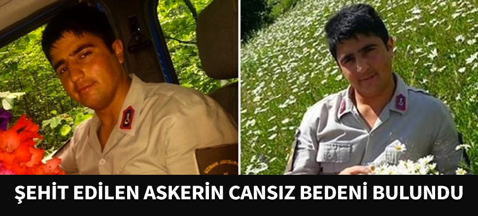 Şehit edilen uzman çavuşun cansız bedeni bulundu!