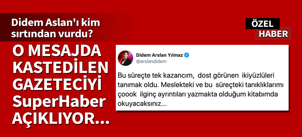 O mesajda kastedilen gazeteciyi SuperHaber açıklıyor!