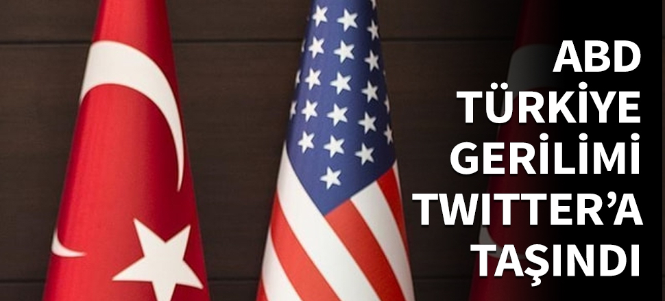 ABD-Türkiye gerilimi Twitter'a taşındı...