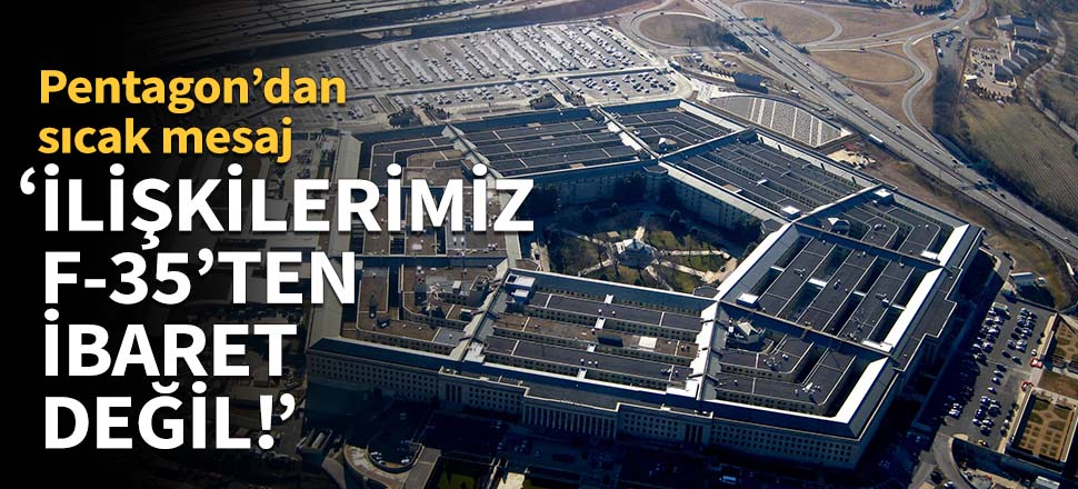 Pentagon'dan Türkiye'ye sıcak mesaj!