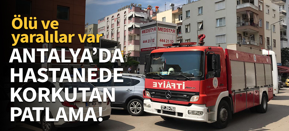 Antalya'da hastanede patlama!