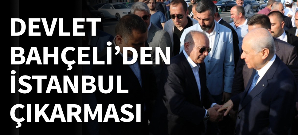 Devlet Bahçeli'den İstanbul çıkarması...